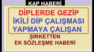 DİPLERDE GEZİP İKİLİ DİP ÇALIŞMASI YAPMAYA ÇALIŞAN ŞİRKETTEN EK SÖZLEŞME HABERİ  BİST BORSA HİSSE [upl. by Corel]