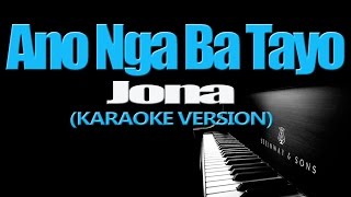 ANO NGA BA TAYO  Jona KARAOKE VERSION [upl. by Wiskind]