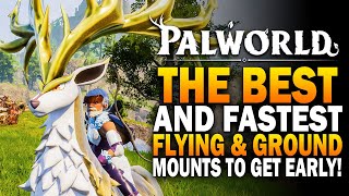 The FASTEST Flying amp Ground Mount Pals To Get EARLY In Palworld Palworld Best Pals To Get Guide [upl. by Sprung]