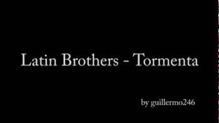 Latin Brothers  Tormenta [upl. by Shanley378]