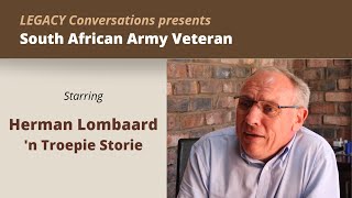 Legacy Conversations  Herman Lombaard  Troepie Stories [upl. by Capello]