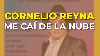 Cornelio Reyna  Me Caí de la Nube Audio Oficial [upl. by Olen]