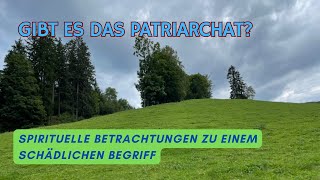 Es gibt gar kein Patriarchat  spirituelle Perspektiven auf einen schädlichen Begriff [upl. by Aratnahs]