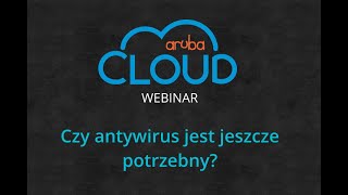 ArubaCloud  Webinar  Jaki Antywirus jest najlepszy [upl. by Rosmarin928]