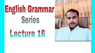 Grammar Series Lecture 16 for CSS PMS and other Competitive exams [upl. by Eserehc]