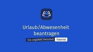 UrlaubAbwesenheit beantragen  orgaMAX Personal Tutorial [upl. by Burr]