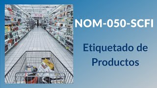 EPISODIO 056 etiquetado de productos  NOM050SCFI [upl. by Shaughnessy]