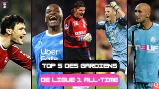 Le TOP 5 des meilleurs gardiens Ligue 1 alltime [upl. by Joachima652]