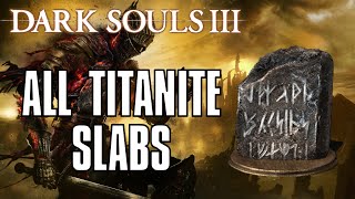 Dark Souls 3 All Titanite Slab Locations Guide [upl. by Wailoo]