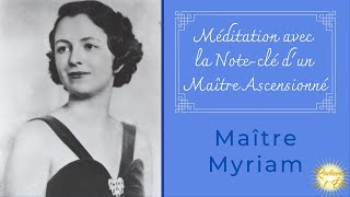 Méditation avec les Maîtres Ascensionnés  Noteclé du Maître MyriamGéraldine Innocente 15min [upl. by Yelir20]