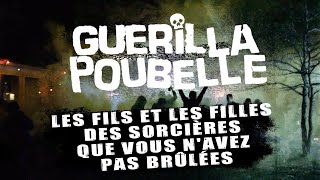 Guerilla Poubelle  Les fils et les filles des sorcières que vous navez pas brûlées [upl. by Tarr]