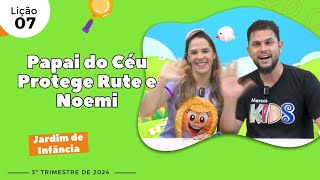 EBD Lição 7  Jardim de Infância  Papai do Céu Protege Rute e Noemi 5 e 6 anos 3ºTrimestre 2024 [upl. by Willetta]