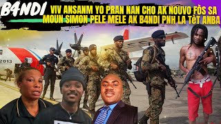 B4NDI VIV ANSANM YO MELE AK NOUVO FÒS SA KI ANTRE NAN PEYI MOUN SIMON PELE PNH NAN TèT ANBA BAGAY [upl. by Gass]