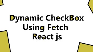 Dynamic Checkbox using Fetch in React Js [upl. by Annid]