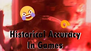 Historical Accuracy In Games [upl. by Ycam]