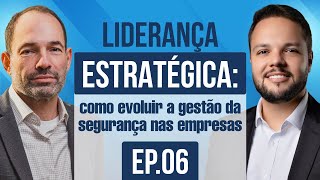 Liderança Estratégica como evoluir a gestão da segurança nas empresas [upl. by Ev]