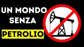 Cosa Succederebbe Se Finisse Tutto il Petrolio [upl. by Shulock]