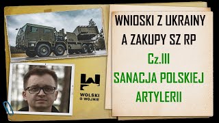 WNIOSKI Z UKRAINY A ZAKUPY SZ RP CzIII  SANACJA POLSKIEJ ARTYLERII [upl. by Ronica660]