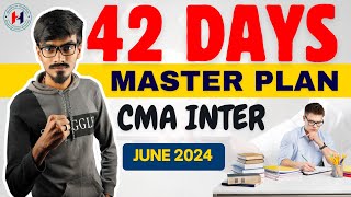 CMA Intermediate  42 Days Master Study Plan June 2024 Exams  Preparation Strategy [upl. by Annehsat]