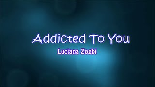 Addicted To You  Luciana Zogbi Cover  Lyrics On Screen [upl. by Craner328]