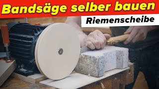 Bandsäge selber bauen Räder Riemenscheiben herstellen  4 [upl. by Ruskin95]