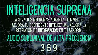 INTELIGENCIA SUPREMA  SUBLIMINAL DE ALTA FRECUENCIA 369 ACTIVA TUS NEURONAS AUMENTA TU NIVEL IQ [upl. by Peggie]