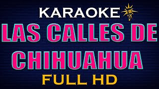 Karaoke LAS CALLES DE CHIHUAHUA  Alta Calidad [upl. by Gerry808]