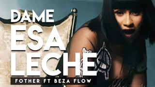 El Fother ft Beza Flow – Dame Esa Leche [upl. by Nnyleimaj440]