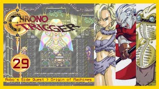 Chrono Trigger  29  Origin of Machines  Robos Side Quest [upl. by Eneri]