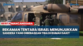 Rekaman Tentara Israel Menunjukkan Sandera Yang Dibebaskan Tiba di Rumah Sakit [upl. by Aneroc]