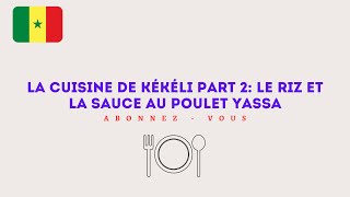 LA CUISINE DE KÉKÉLI PART 2 LE RIZ ET LA SAUCE AU POULET YASSA [upl. by Linzer]