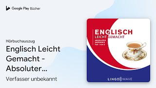 „Englisch Leicht Gemacht  Absoluter Anfänger …“ von Verfasser unbekannt · Hörbuchauszug [upl. by Lanita162]