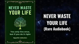 Never Waste Your Life  You Only Live Once but If You Do It Right Audiobook [upl. by Mariejeanne]