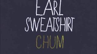 Chum  Earl Sweatshirt LYRICS [upl. by Redle]