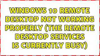 Windows 10 Remote desktop not working properly The Remote desktop services is currently busy [upl. by Yessak755]