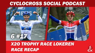 X2O Trophy Lokeren  Cyclocross Social Podcast S6E17 [upl. by Marena705]