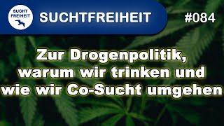 Zur Drogenpolitik warum wir trinken und wie wir CoSucht umgehen [upl. by Tempest]