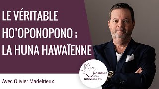 Le véritable hooponopono la HUNA Hawaïenne Olivier Madelrieux [upl. by Engelhart160]