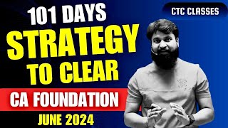 101 Days STRATEGY For CA Foundation June 2024 Students I CA Foundation June 24 Strategy ctcclasses [upl. by Gal]