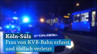 KölnSülz 27Jährige erliegt ihren Verletzungen nach Unfall mit KVBBahn der Linie 18 [upl. by Heffron]