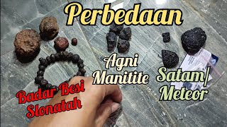 Perbedaan Satam Tektite dengan Badar Besi Selonatah dan Agni Manitite [upl. by Ranger]