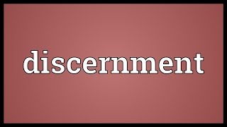 Discernment Meaning [upl. by Oos]