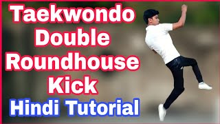 How to do Double Roundhouse Kick  Taekwondo training in Hindi [upl. by Yenruogis]