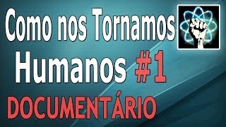 Como nos Tornamos Humanos  Ep 13 Documentário2009 [upl. by Akiria]