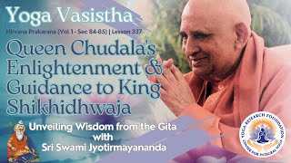 Queen Chudalas Enlightenment amp Guidance to King Shikhidhwaja  Yoga Vasistha Sec 84  Lesson 337 [upl. by Ttelracs]