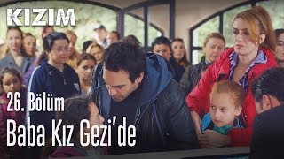 Baba kız gezide  Kızım 26 Bölüm [upl. by Ycul256]