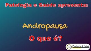 O que é andropausa [upl. by Arbba]