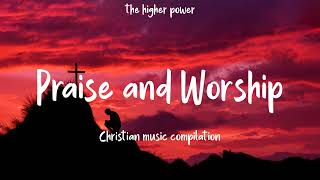 Top 100 Praise And Worship Songs ✝️ Nonstop Praise And Worship Songs 🙏 Praise Worship Music [upl. by Allx]