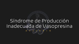 Síndrome de Producción Inadecuada de Vasopresina SIADH [upl. by Andriette]