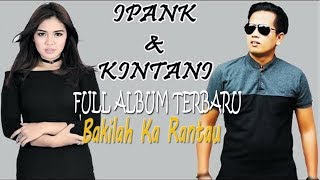 LAGU MINANG TERBARU FULL IPANK FEAT KINTANI FULL ALBUM 2017 [upl. by Ahseenak]